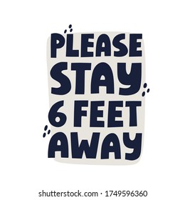 Please Stay Six Feet Away Quote. Hand Drawn Vector Lettering For Banner, Social Media. Social Distancing Concept.