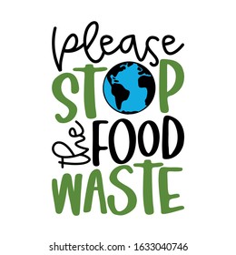 Please stop the food waste - Handwritten quotes, love food and hate waste. Lettering poster t-shirt textile graphic design. Beautiful illustration protest against plastic garbage.