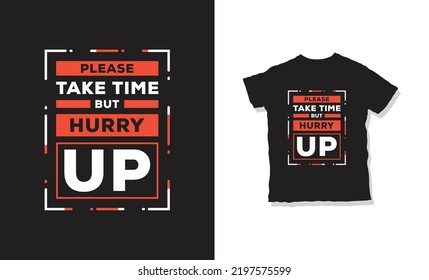 por favor, tómense su tiempo, pero dese citas de diseño de camisetas