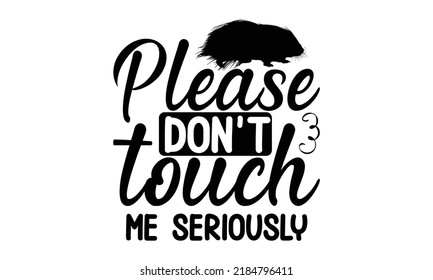 Please don’t touch me seriously- porcupine t-shirt design, fashion print design, children wear, svg baby shower celebration, greeting and invitation card, Isolated on beige background vector