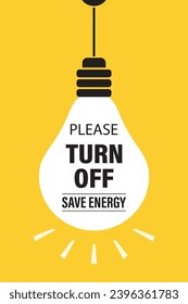 Please turn off electricity, save energy, motivational banner. Light bulb on yellow background. Bulb with text. The problem of ecology and energy conservation. Flat vector illustration