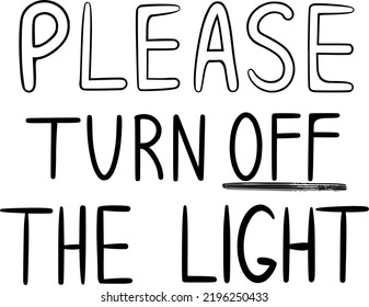 Please turn off the light. Lettering. Stop