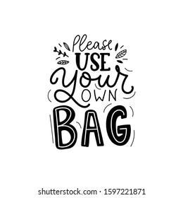 Please use your own bag print with lettering vector illustration. Template with hand drawn inscription in black font for card, banner, poster, flyer on white background. Eco-bag concept