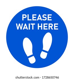 Please Wait Here Blue and White Round Floor Marking Sticker Icon with Text and Shoeprints for Queue Line or Other Purposes Requiring Social Distancing. Vector Image.