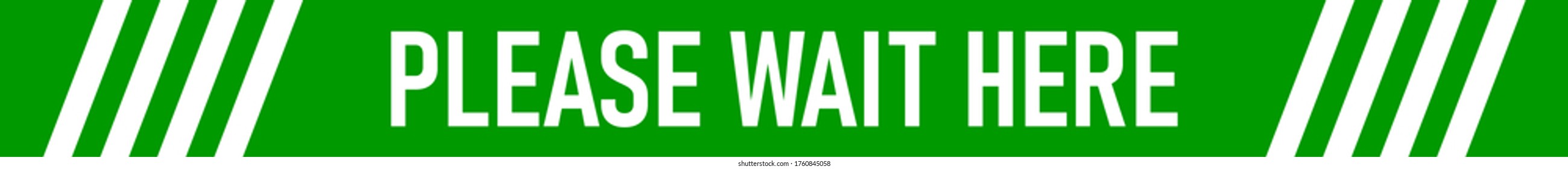 Please Wait Here Green and White Floor Marking Adhesive Security Stripe Tape Icon with an Aspect Ratio of 10:1 for Social Distancing. Vector Image.