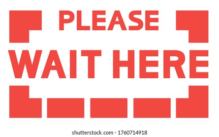 Please wait here.
Information sign with text content,red color.