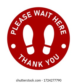 Please Wait Here Thank You Keep Your Distance Social Distancing Red and White Round Floor Marking Sticker Icon with Text and Shoeprints For Queue Line. Vector Image.