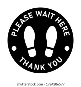 Please Wait Here Thank You Keep Your Distance Social Distancing Black and White Round Floor Marking Sticker Icon with Text and Shoeprints For Queue Line. Vector Image.