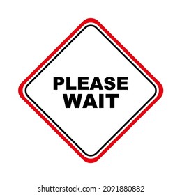 please wait sign on white background