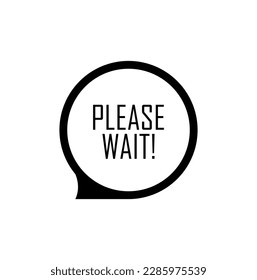 please wait sign on white background