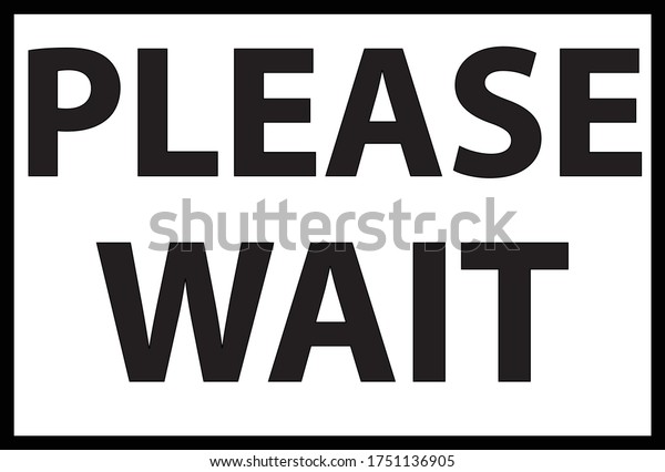 Please Wait Sign Vector Template Stock Vector (Royalty Free) 1751136905 ...
