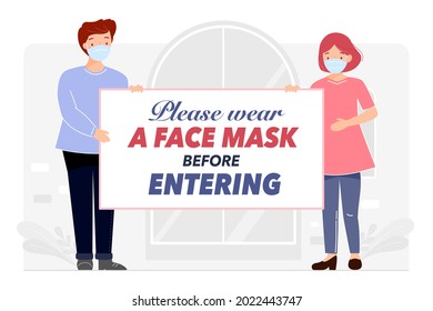 Please wear face mask before entering the building or indoor place. Man and woman wearing protective mask or face covering holding poster with message to prevent COVID-19. Flat vector illustration.