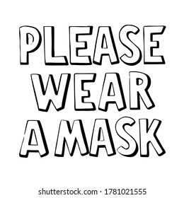 Please wear a mask hand drawn text. Warning sign. Entrance announcement. Covid-19 protective measures. Stay safe. Use for print, card, poster, design element, banner, advertising, sticker.