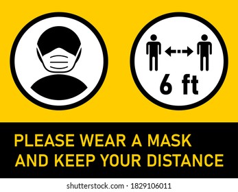 Please Wear a Mask and Keep Your Distance 6 ft or 6 Feet Horizontal Warning Sign including Text and Instruction Symbols. Vector Image.