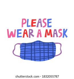 Please wear a mask multicolored lettering and a protective mask. Hand drawn prevention of an infection spreading poster. Warning banner template. Isolated on white background. Flat vector illustration