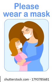 Please wear a mask sign. Woman with daughter wearing mask. Infographic. No mask no entry. New normal. Wear facemask. Woman hugging child. Mother and daughter. Hold in the arms. Embrace. Mask required