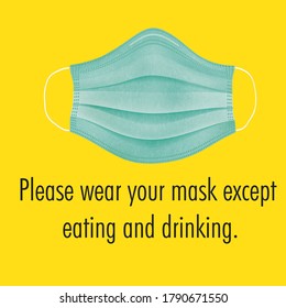 Please Wear Your Mask Except Eating and Drinking