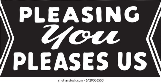 Pleasing You Pleases Us - Retro Ad Art Banner