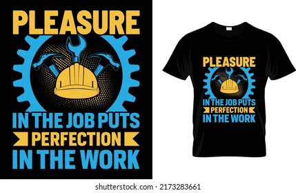 Pleasure in the job puts perfection in the work t-shirt design