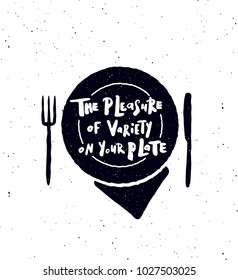 The pleasure of variety on your plate.  Hand written lettering banner.Plate, fork, knife  silhouette illustration. Design concept for cooking classes, courses, food studio, cafe, restaurant. 