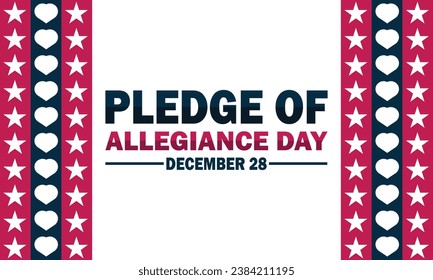 Pledge Of Allegiance Day, background design wallpaper. December 28. Vector illustration. Holiday concept. Template for background, banner, card, poster with text inscription.