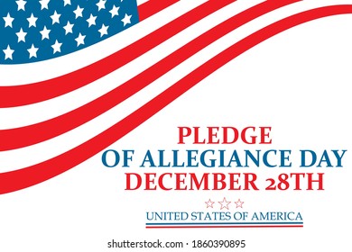 Pledge of Allegiance Day on December 28th commemorates the date Congress adopted the “The Pledge” into the United States Flag Code. Holiday concept. Poster, card, banner design. Vector eps 10.