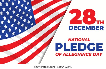 Pledge of Allegiance Day on December 28th commemorates the date Congress adopted the “The Pledge” into the United States Flag Code. Holiday concept. Poster, card, banner design. Vector eps 10.