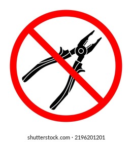 Pliers ban sign. Pliers is forbidden. Prohibited sign of Pliers. Red prohibition sign. Vector illustration