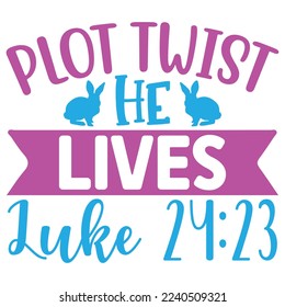 Plot Twist He Lives Luke 24:23 SVG  