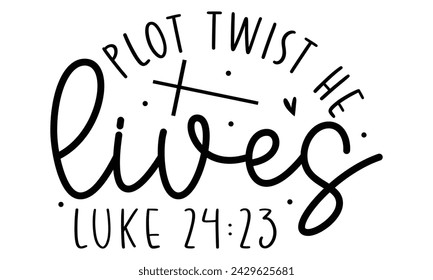 Plot Twist He Lives Luke 24:23,   awesome Christian t-shirt design