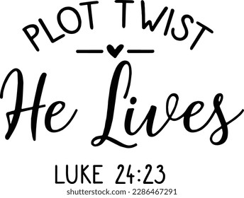 Plot Twist He Lives SVG PNG PDF, Easter Svg, Christian, Jesus, Bible Verse Svg, Religious, He is Risen Easter, Easter Shirt svg