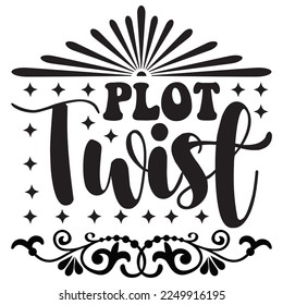 Plot Twist! t-shirt design vector file