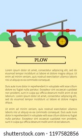 Plow farming device poster with text sample. Machine working on field with bushes. Soil maintenance and plowing of ground, cultivation process vector