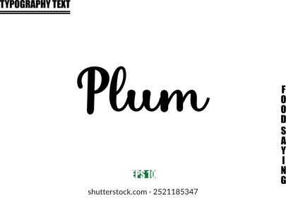 Plum Food Quote Of Modern Cursive Typography Text 