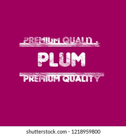 Plum premium quality emblem, label, badge. premium quality package label. vintage stamp. designed for Plum product