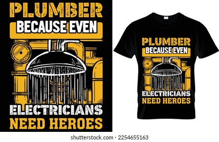 plumber because even electricians need heroes...plumber t-shirt design templat