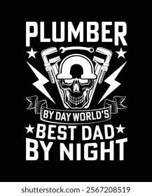 PLUMBER BY DAY WORLD'S BEST DAD BY NIGHT TSHIRT DESIGN