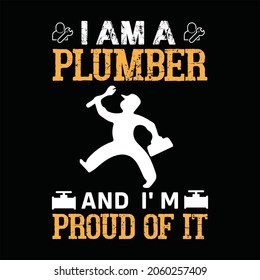 i am a plumber and  i' m proud of it t shirt design