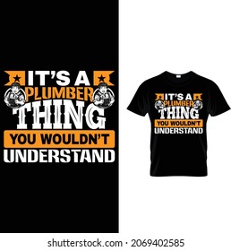 It's a plumber thing you wouldn't understand. Plumber, elements, tools, vector.  Plumber t shirt vector.