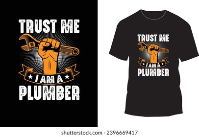 Plumber T-shirt Design, Trust Me I Am A Plumber T-shirt design