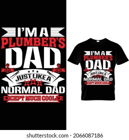I'm a plumbers dad  just like a normal dad except must cooler. Plumber, dad, cool. tools, elements, vector. Plumber tshirt design vector.