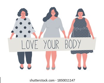 Plump women are stand together and hold a poster "Love your body". Plus size girls. Body positive concept. Vector illustration in flat funky style.