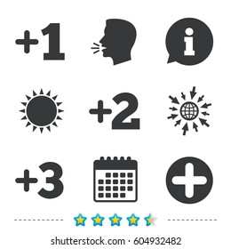 Plus icons. Positive symbol. Add one, two, three and four more sign. Information, go to web and calendar icons. Sun and loud speak symbol. Vector