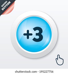 Plus three sign. Add three symbol. Three more. Blue shiny button. Modern UI website button with hand cursor pointer. Vector