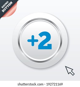 Plus two sign. Add two symbol. Two more. White button with metallic line. Modern UI website button with mouse cursor pointer. Vector