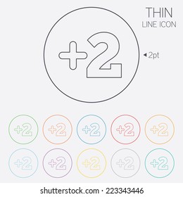 Plus two sign. Add two symbol. Two more. Thin line circle web icons with outline. Vector