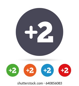 Plus two sign. Add two symbol. Two more. Round colourful buttons with flat icons. Vector