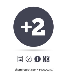 Plus two sign. Add two symbol. Two more. Report document, information and check tick icons. Currency exchange. Vector