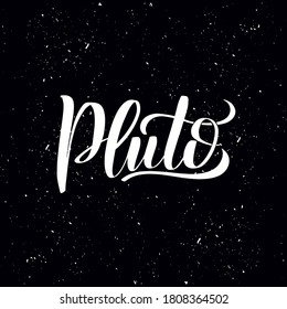 Pluto. Hand written Inspirational lettering isolated on white background. Vector calligraphy stock illustration, template for poster, social network, banner, cards. Science, Space, Astronomy design. 
