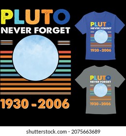 Pluto never forget 1930- 2006
t shirt design vector illustration 